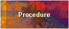 Procedure