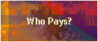 Who Pays?